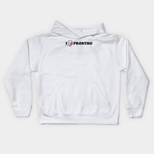 I love Prostho 2 Kids Hoodie